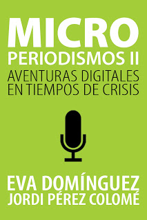 Microperiodismos II «aventuras digitales en tiempos de crisis»